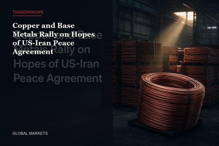 Copper and Base Metals Rally on Hopes of US-Iran Peace Agreement